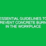 Essential Guidelines to Prevent Concrete Burns in the Workplace