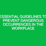 Essential Guidelines to Prevent Dangerous Occurrences in the Workplace