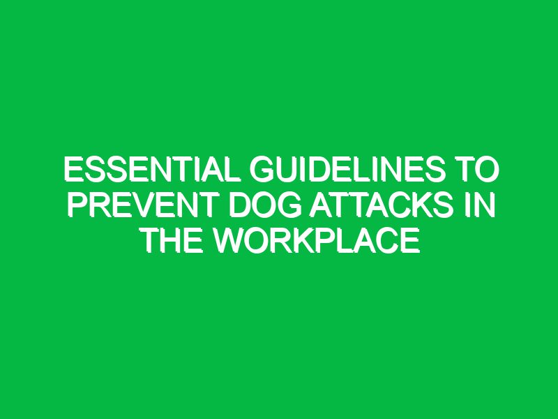 Essential Guidelines to Prevent Dog Attacks in the Workplace