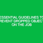 Essential Guidelines to Prevent Dropped Objects on the Job