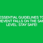 Essential Guidelines to Prevent Falls on the Same Level: Stay Safe!