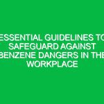 Essential Guidelines to Safeguard Against Benzene Dangers in the Workplace