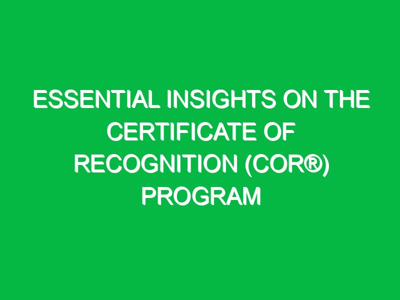 Essential Insights on the Certificate of Recognition (COR®) Program