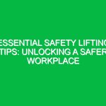 Essential Safety Lifting Tips: Unlocking a Safer Workplace