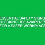 Essential Safety Signs: Unlocking HSE Awareness for a Safer Workplace