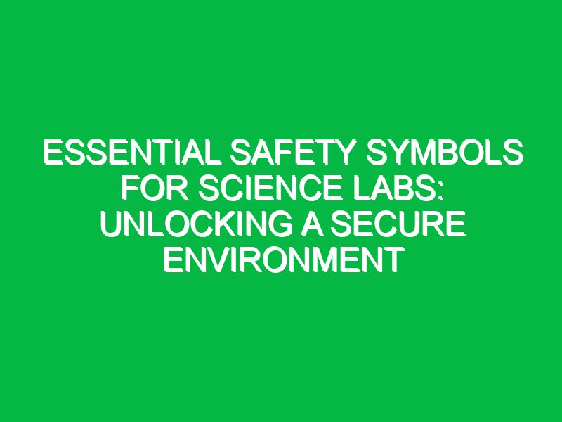 Essential Safety Symbols for Science Labs: Unlocking a Secure Environment
