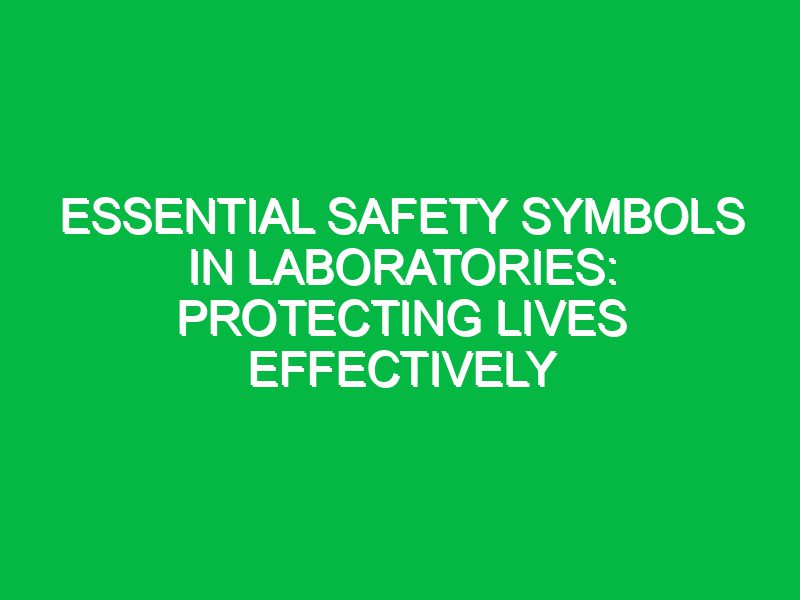 Essential Safety Symbols in Laboratories: Protecting Lives Effectively