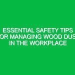 Essential Safety Tips for Managing Wood Dust in the Workplace