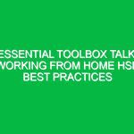 Essential Toolbox Talk: Working From Home HSE Best Practices