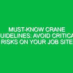 Must-Know Crane Guidelines: Avoid Critical Risks on Your Job Site