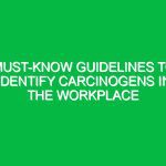 Must-Know Guidelines to Identify Carcinogens in the Workplace