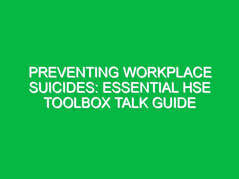 Preventing Workplace Suicides: Essential HSE Toolbox Talk Guide