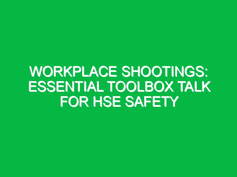 Workplace Shootings: Essential Toolbox Talk for HSE Safety