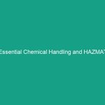 Essential Chemical Handling and HAZMAT Procedures: Avoid Critical Risks