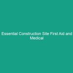 Essential Construction Site First Aid and Medical Facilities Guidelines