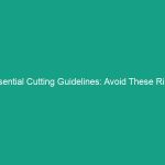 Essential Cutting Guidelines: Avoid These Risks for Safe Operations