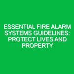 Essential Fire Alarm Systems Guidelines: Protect Lives and Property
