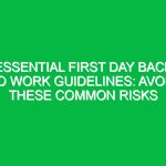 Essential First Day Back to Work Guidelines: Avoid These Common Risks