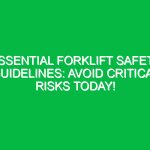 Essential Forklift Safety Guidelines: Avoid Critical Risks Today!