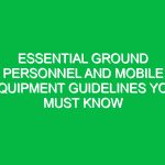 Essential Ground Personnel and Mobile Equipment Guidelines You Must Know