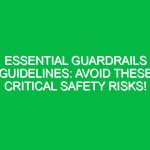 Essential Guardrails Guidelines: Avoid These Critical Safety Risks!