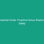 Essential Guide: Proactive Versus Reactive Safety Approach Explained