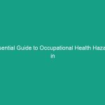Essential Guide to Occupational Health Hazards in the Oil and Gas Industry