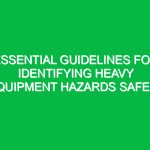 Essential Guidelines for Identifying Heavy Equipment Hazards Safely
