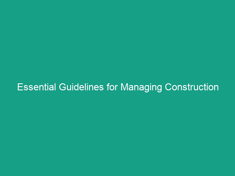 Essential Guidelines for Managing Construction Work at Height Safely