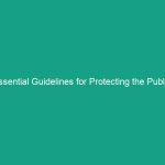 Essential Guidelines for Protecting the Public: Must-Know Safety Tips