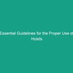 Essential Guidelines for the Proper Use of Hoists and Cranes Safety