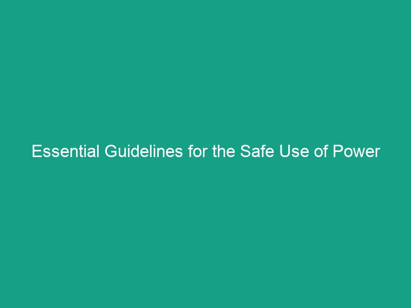 Essential Guidelines for the Safe Use of Power Tools: Avoid Common Risks