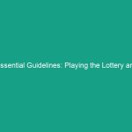 Essential Guidelines: Playing the Lottery and Workplace Injuries Risks