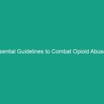 Essential Guidelines to Combat Opioid Abuse in the Workplace