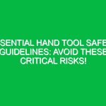 Essential Hand Tool Safety Guidelines: Avoid These Critical Risks!