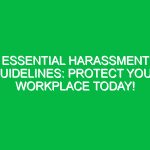 Essential Harassment Guidelines: Protect Your Workplace Today!