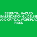 Essential Hazard Communication Guidelines: Avoid Critical Workplace Risks