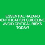 Essential Hazard Identification Guidelines: Avoid Critical Risks Today!