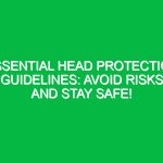 Essential Head Protection Guidelines: Avoid Risks and Stay Safe!