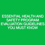 Essential Health and Safety Program Evaluation Guidelines You Must Know