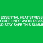 Essential Heat Stress Guidelines: Avoid Risks and Stay Safe This Summer