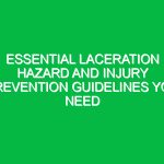 Essential Laceration Hazard and Injury Prevention Guidelines You Need