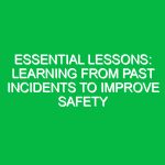 Essential Lessons: Learning From Past Incidents to Improve Safety