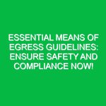 Essential Means of Egress Guidelines: Ensure Safety and Compliance Now!