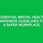 Essential Mental Health Awareness Guidelines for a Safer Workplace