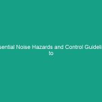Essential Noise Hazards and Control Guidelines to Protect Your Team