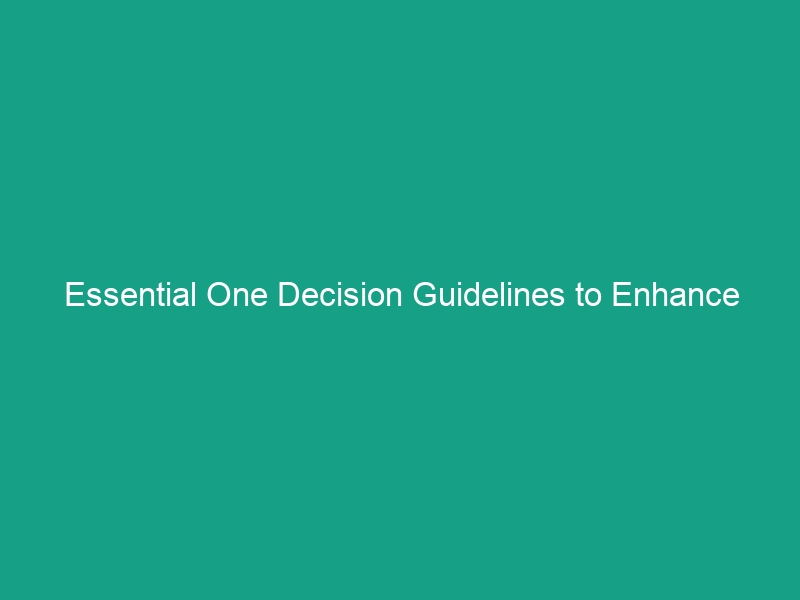 Essential One Decision Guidelines to Enhance Workplace Safety Today