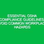 Essential OSHA Compliance Guidelines: Avoid Common Workplace Hazards