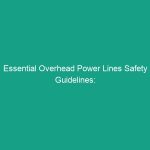 Essential Overhead Power Lines Safety Guidelines: Avoid Critical Risks