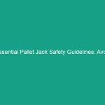 Essential Pallet Jack Safety Guidelines: Avoid Common Workplace Risks